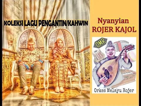 Download MP3 KOLEKSI LAGU PENGANTIN/ KAHWIN cover by ROJER KAJOL feat ORKES MELAYU ROJER (OMR)