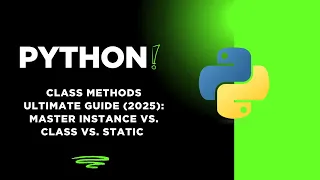 Python Class Methods ULTIMATE Guide 2025 Master Instance vs Class vs Static