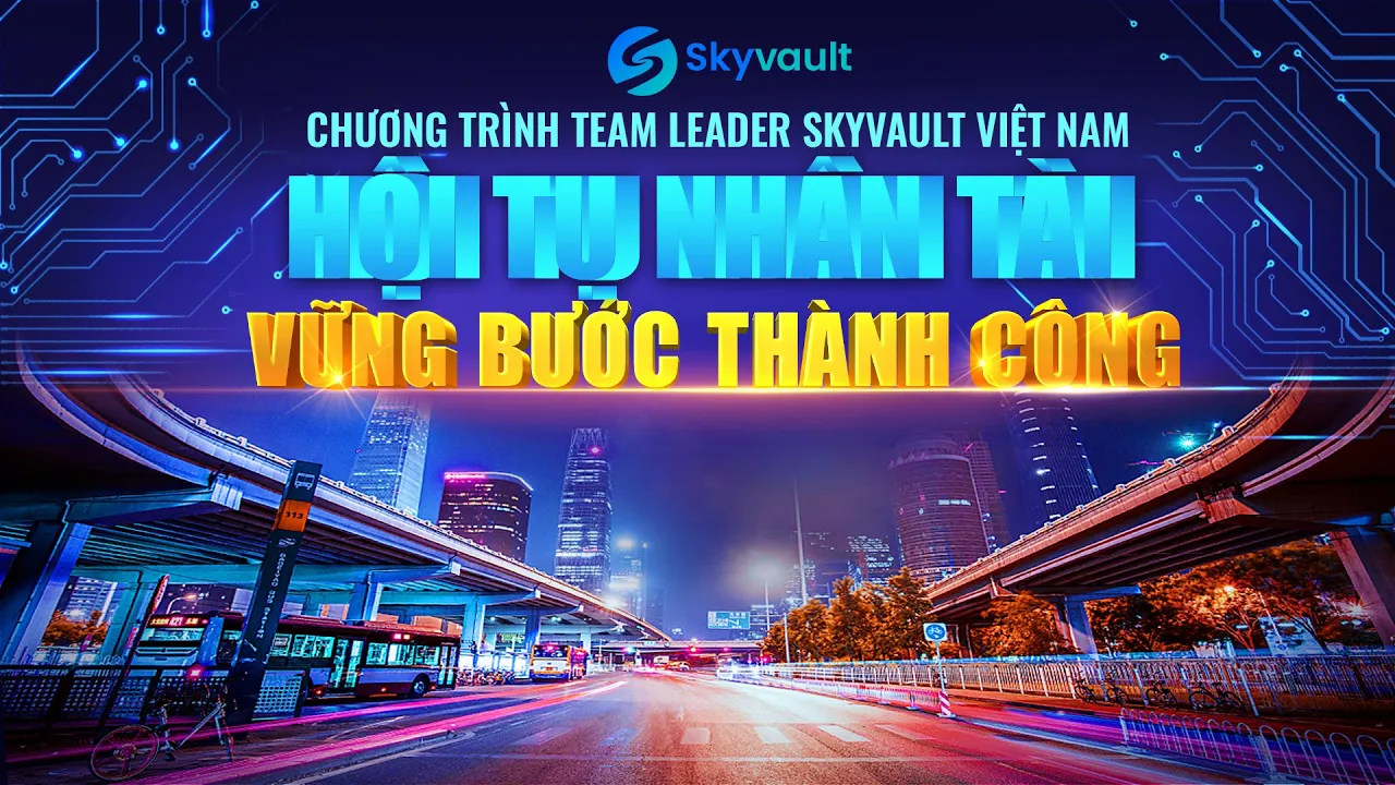 Outline Video Hội Tụ Nhân Tài - Vững Bước Thành Công | Sự Kiện Đỉnh Cao Của Skyvault Việt Nam