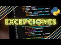 Excepciones - Curso de Python desde cero