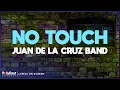 Download Lagu Juan de la Cruz Band - No Touch (Lyrics On Screen)