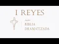 1 REYES BIBLIA DRAMATIZADA NUEVA TRADUCCION VIVIENTE VE DERECTO AL CAPITULO QUE LE GUSTE