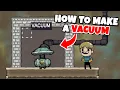 How to make a Vacuum in Oxygen Not Included