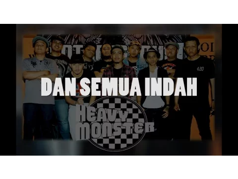 Download MP3 HEAVY MONSTER - DAN SEMUA INDAH (Lirik)