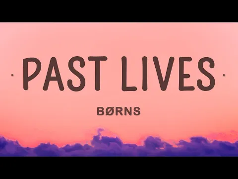 Download MP3 BØRNS - Past Lives (Lyrics)