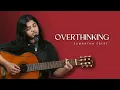 Overthinking – Samantha Ebert (Acoustic Cover) | ForTheChoirMaster