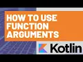 How to use Function Arguments in Kotlin