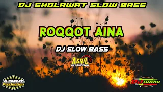 Download DJ SHOLAWAT ROQQOT AINA SLOW BASS ||ASRIL PRODUCTION MP3