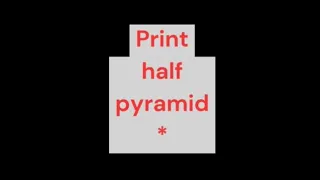 Program to print half pyramid using