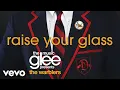 Download Lagu Glee Cast - Raise Your Glass (Official Audio)