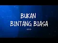 Download Lagu BBB - Bukan Bintang Biasa - Lirik Ocean