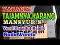 Download Lagu KARAOKE TAJAMNYA KARANG REMIX_NADA WANITA BY MANSYUR S
