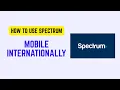 How to Use Spectrum Mobile Internationally - Roaming Day Pass International Rates Guide