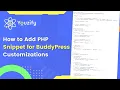 How to Add PHP Snippets for BuddyPress Customizations