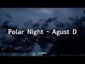 Download Lagu Polar Night 극야 - Agust D | English Lyrics