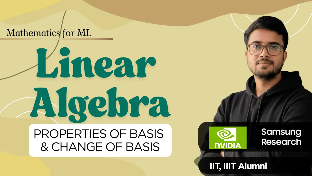 8.13 Change of Basis | Properties of Basis | Linear Algebra for ML