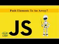 Javascript for Beginners 2020 Use the Push function to add elements To An Array