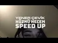 yener çevik - hüznü hecem (~speed up~)
