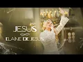 Elaine de Jesus - Jesus (Videoclipe Oficial)