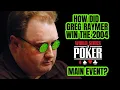 How Did Greg Raymer Win the 2004 WSOP Main Event?