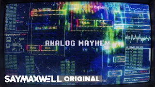 SayMaxWell - Analog Mayhem