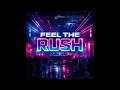 FEEL THE RUSH