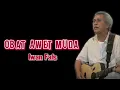 Lagu IWAN FALS - OBAT AWET MUDA- LIRIK LAGU IWAN FALS FULL ALBUM