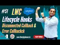 51 LWC Tutorial - Lifecycle Hooks in Discunnected Callback and Error Callback function in LWC