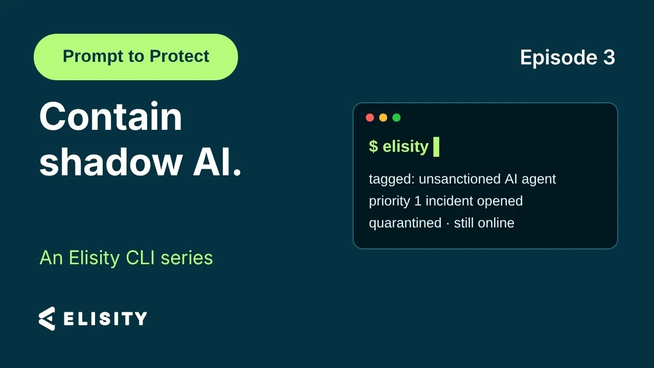 Prompt to Protect Ep. 3: Contain an Unsanctioned AI Agent | Elisity CLI