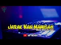 Download Lagu DJ JARAK NAN MAMISAH || MINANG REMIX FULLBASS [ MF REMIX ]