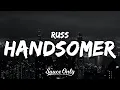 Russ - Handsomer (Lyrics) “I know I’m fine but the money makes me handsomer”