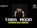 🍑TARA MOOD - REMIX REGGAETON - ALVAN REMIXER||