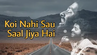 koi nahi sau saal jiya hai mera pyar tera pyar arijit singh jeet gannguli rashmi virag