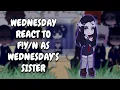 Download Lagu Wednesday React To F!Y/N As Wednesday's Sister As Random Gacha TikTok || Gacha React