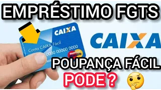 EMPRÉSTIMO FGTS NA CONTA POUPANÇA FÁCIL DA CAIXA -  ANTECIPAÇÃO DO SAQUE ANIVERSÁRIO