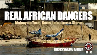 Real African Dangers: Moto Taxis, Burns, Infections & Storms | Sailing Life In West Africa | S8E10