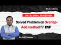 Overlap Add Method Problem Solved Step-by-Step Linear Filtering of Long Sequences DSP Tutorial