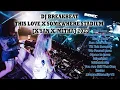 Download Lagu DJ BREAKBEAT THIS LOVE X SOMEWHERE STADIUM  [X'SAN X  MITHA] 2023