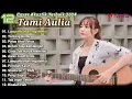 Download Lagu Tami Aulia Cover Full Album - Lumpuhkanlah Ingatanku || Cover Akustik Terbaik 2024