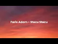 Download Lagu Faris Adam - Stecu Stecu [lirik]