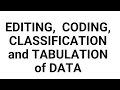 EDITING CODING CLASSIFICATION and TABULATION of DATA