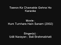 Taaron Ka Chamakta Gehna Ho - Karaoke - Hum Tumhare Hain Sanam (2002) - Udit Narayan.