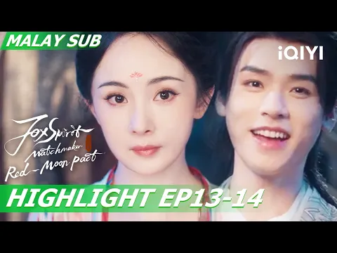 Download MP3 🍡Mereka pergi ke pasaran | Fox Spirit Matchmaker: Red-Moon Pact 狐妖小红娘月红篇 EP13-14 | iQIYI Malaysia