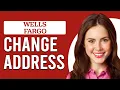 How To Change Address For Wells Fargo How Do I Change My Address For Wells Fargo