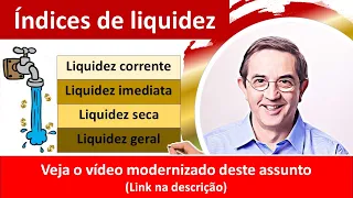 49 - Índices de liquidez. Liquidez corrente. Liquidez seca. Liquidez imediata. Liquidez geral