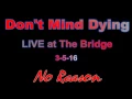 Lagu No Reason by Don't Mind Dying - LIVE at The Bridge - 3/5/16