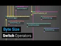 Switch Operators - Byte Size