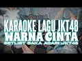 Download Lagu KARAOKE JKT48 - Warna cinta