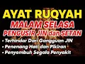 Download Lagu RUQYAH MALAM SELASA PELINDUNG DIRI DARI GANGGUAN JIN DAN SETAN