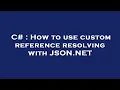 C How to use custom reference resolving with JSON NET